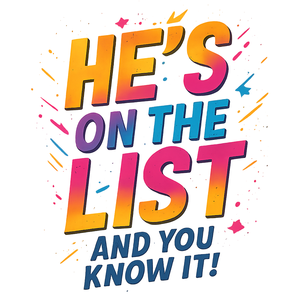 He is on the list, but you knew that!